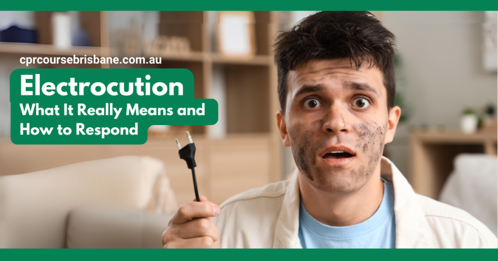 A man with a shocked expression and soot on his face holding a power plug, with text reading 'Electrocution: What It Really Means and How to Respond' and 'cprcoursebrisbane.com.au