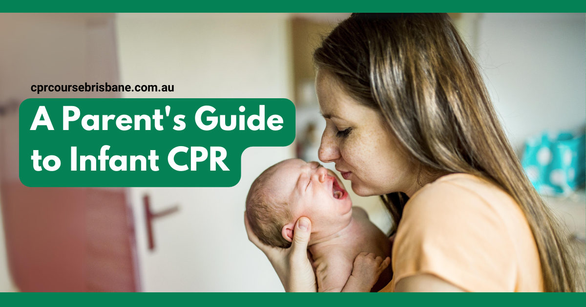 A mother holding and comforting a crying infant, with text reading 'A Parent's Guide to Infant CPR' and 'cprcoursebrisbane.com.au'